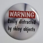 shiny object