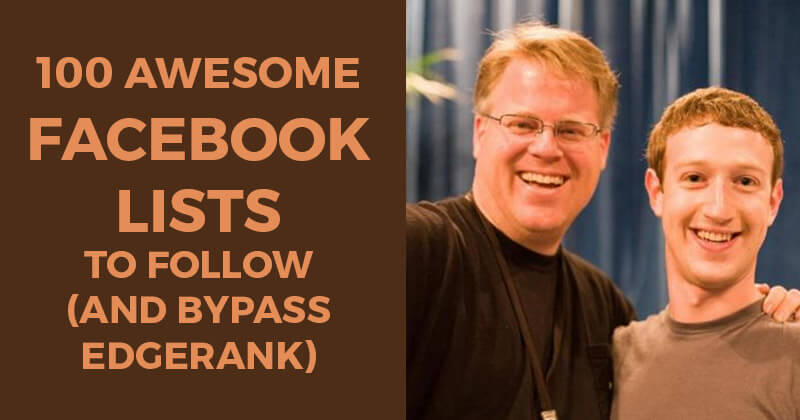 100 Awesome Facebook Lists to Follow (and bypass Edgerank)