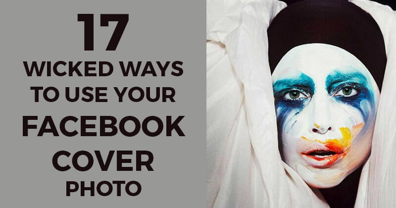 17 Wicked Ways to Use Your Facebook Cover Photo