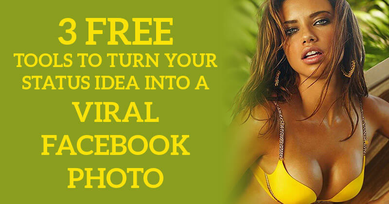 3 Free Tools to Turn Your Status Idea into a Viral Facebook Photo