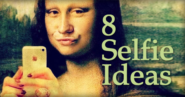 Daha Fazla Beğeni, Yorum ve Paylaşım Almak için 8 Harika Selfie Fikirleri