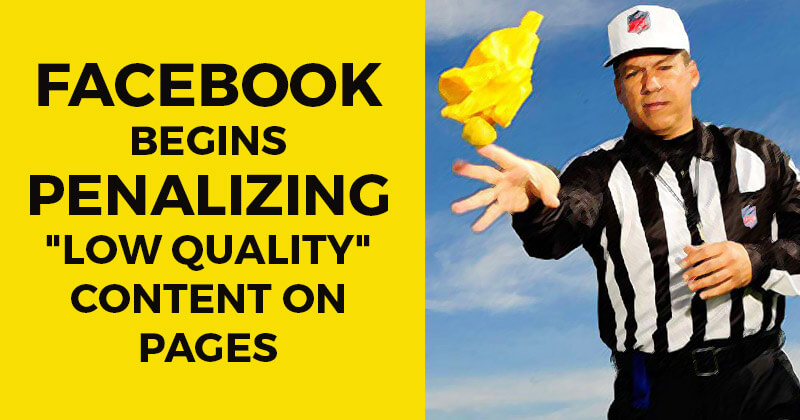 Facebook Begins Penalizing "Low Quality" Content on Pages