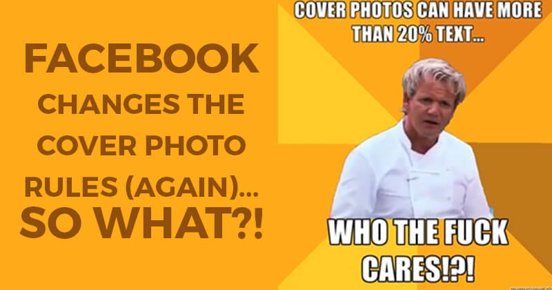 Facebook Changes the Cover Photo Rules (Again)... So What?!
