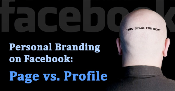Facebook Page vs. Profile: Which is Better for Your Personal Brand?