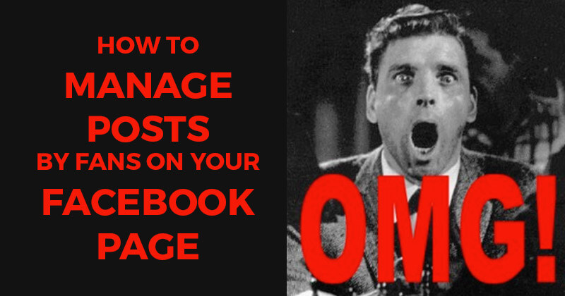 How to Manage Posts by Fans on Your Facebook Page