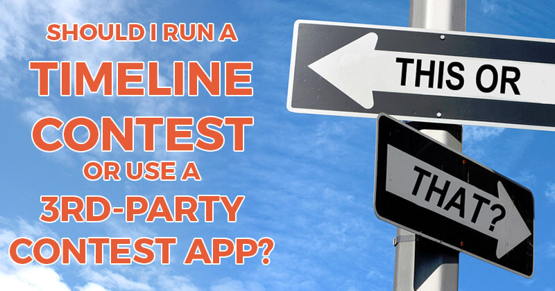 Should I Run a Timeline Contest or Use a 3rd-Party Contest App?