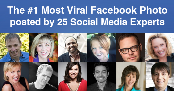 The #1 Most Viral Facebook Photo Posted by 25 Top Social Media Experts