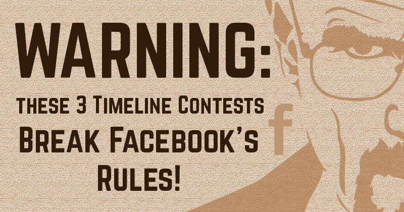 WARNING: These 3 Timeline Contests Break Facebook's Rules!