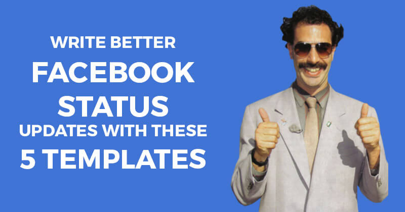 Write better Facebook Status Updates with these 5 Templates