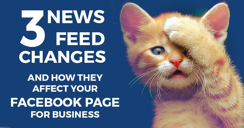 3_News_Feed_Changes_and_How_ They_Affect_Your_Facebook_Page_for_Business