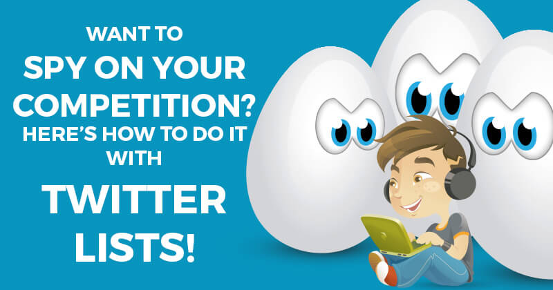 Twitter Lists allow you to spy on your competition (graphic) Twitter Lists allow you to spy on your competition (graphic)