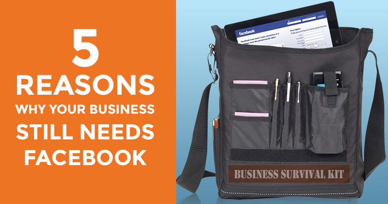 5 Reasons Why Your Business Still Needs Facebook - graphic