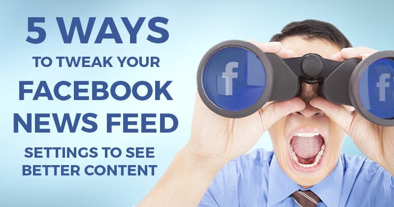 5_Ways_to_Tweak_Your_Facebook_News_Feed_Settings_to_See_BETTER_Content-ls