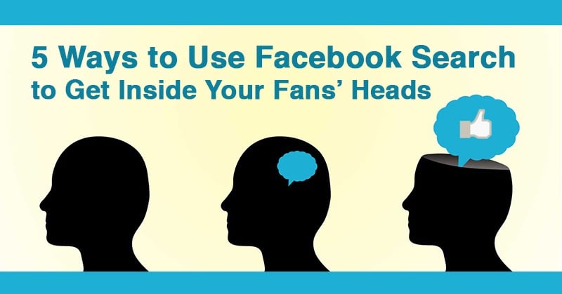 Hayranlarınızın Kafalarına Girmek İçin Facebook Aramayı Kullanmanın 5 Yolu
