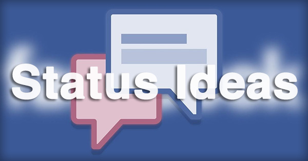 6 Facebook Status Ideas You Haven t Used on Your Page Yet 6 Facebook Status Ideas You Haven t Used on Your Page Yet