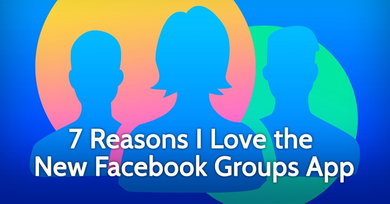 7_Reasons_I_Love_the_New_Facebook_Groups_App_and_You_Will_Too-ls