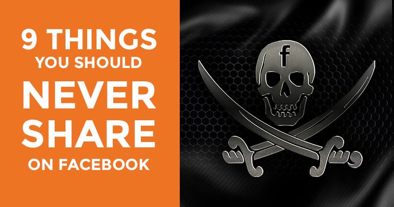 9 Things Never to Share on Facebook (graphic)