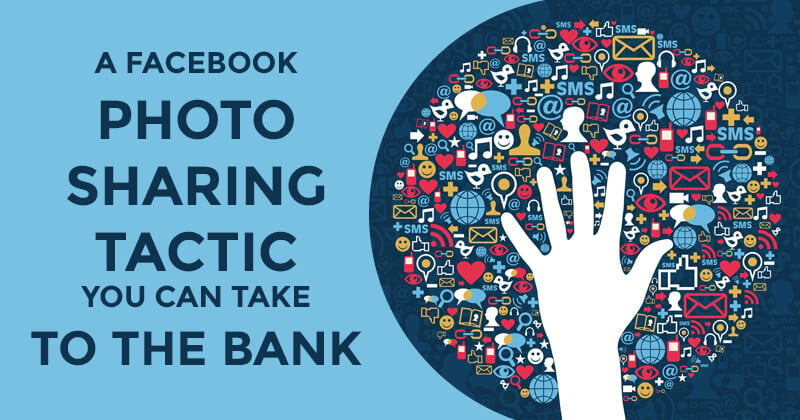 A Facebook Photo Sharing Tactic You Can Take To The Bank-Social-Fb-980x515.png