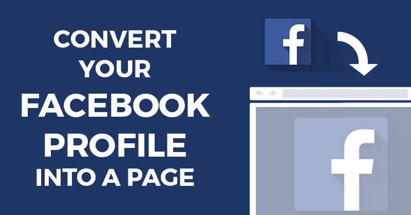 Convert_Your_Facebook_Profile_into_a_Page