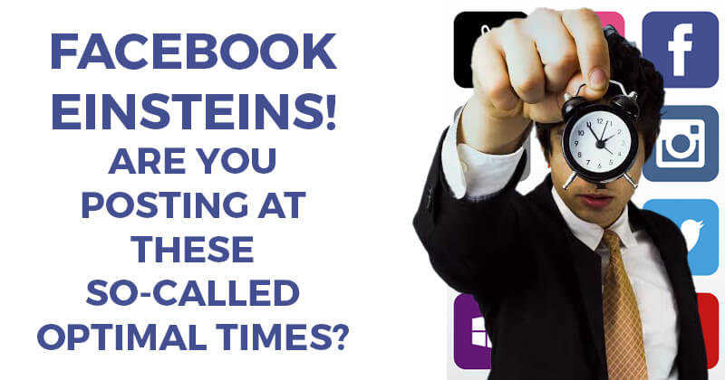 Facebook_Einsteins_Are_You_Posting_At_These_So_Called_OPTIMAL_Times