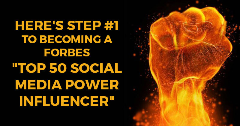 Heres_Step_1_to_Becoming_a_Forbes_Top_50_Social_Media_Power_Influencer