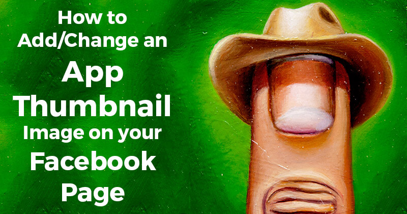 How To Add Change An App Thumbnail Image On Your Facebook Page How To Add Change An App Thumbnail Image On Your Facebook Page