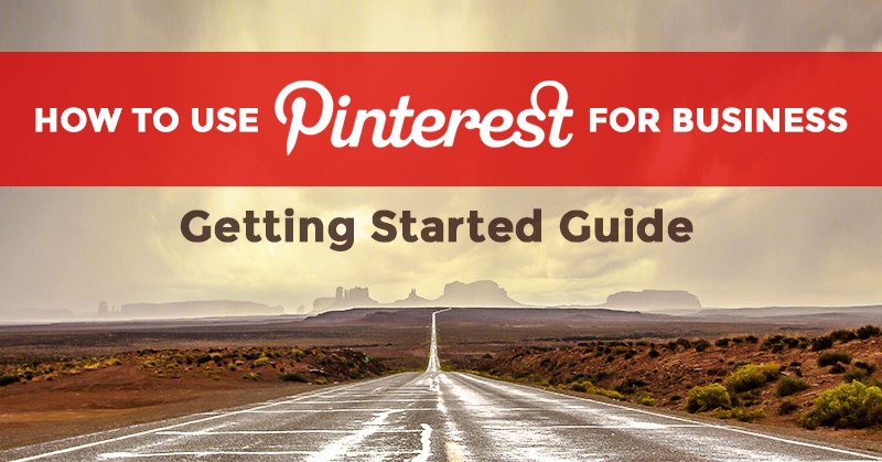 How To Use Pinterest For Business Getting Started Guide For Beginners How To Use Pinterest For Business Getting Started Guide For Beginners