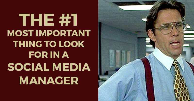 The #1 Most Important Thing to look for in a Social Media Manager