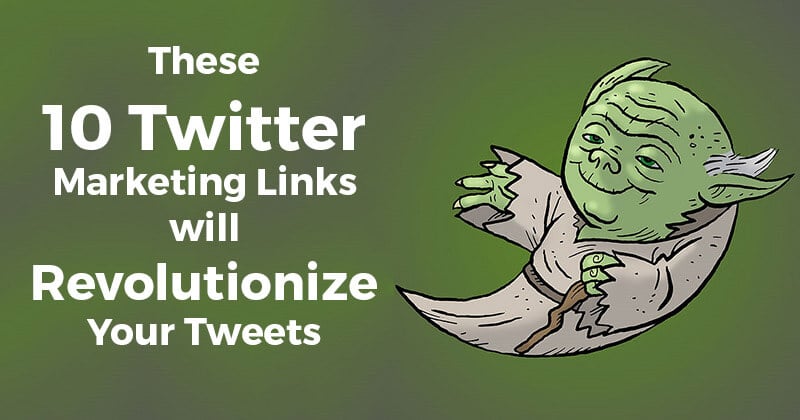 These_10_Twitter_Marketing_Links_will_Revolutionize_Your_Tweets