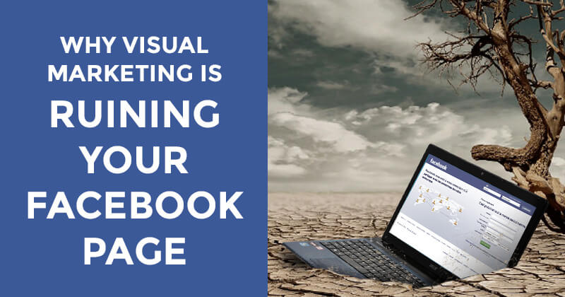 Why Visual Marketing is Ruining Your Facebook Page (graphic)